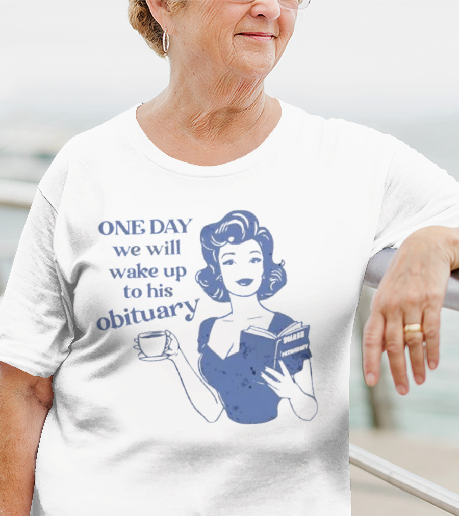 One Day We Will Wake Up To His Obituary Retro Lady With Book And Coffee T-Shirt