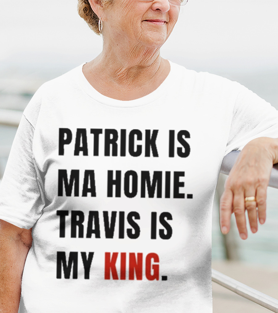 Patrick Is Mahomie Travis Is My King T-Shirt