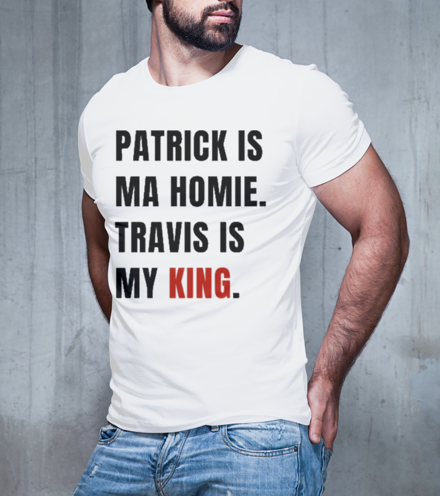 Patrick Is Mahomie Travis Is My King T-Shirt