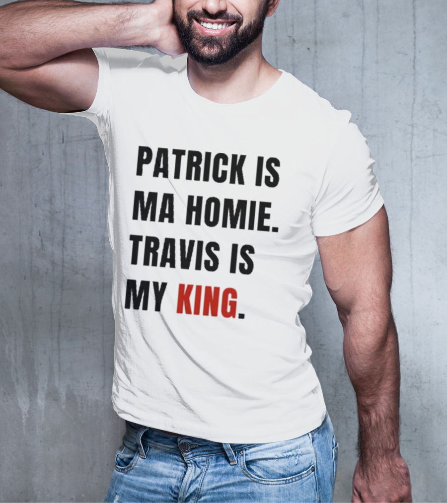 Patrick Is Mahomie Travis Is My King T-Shirt