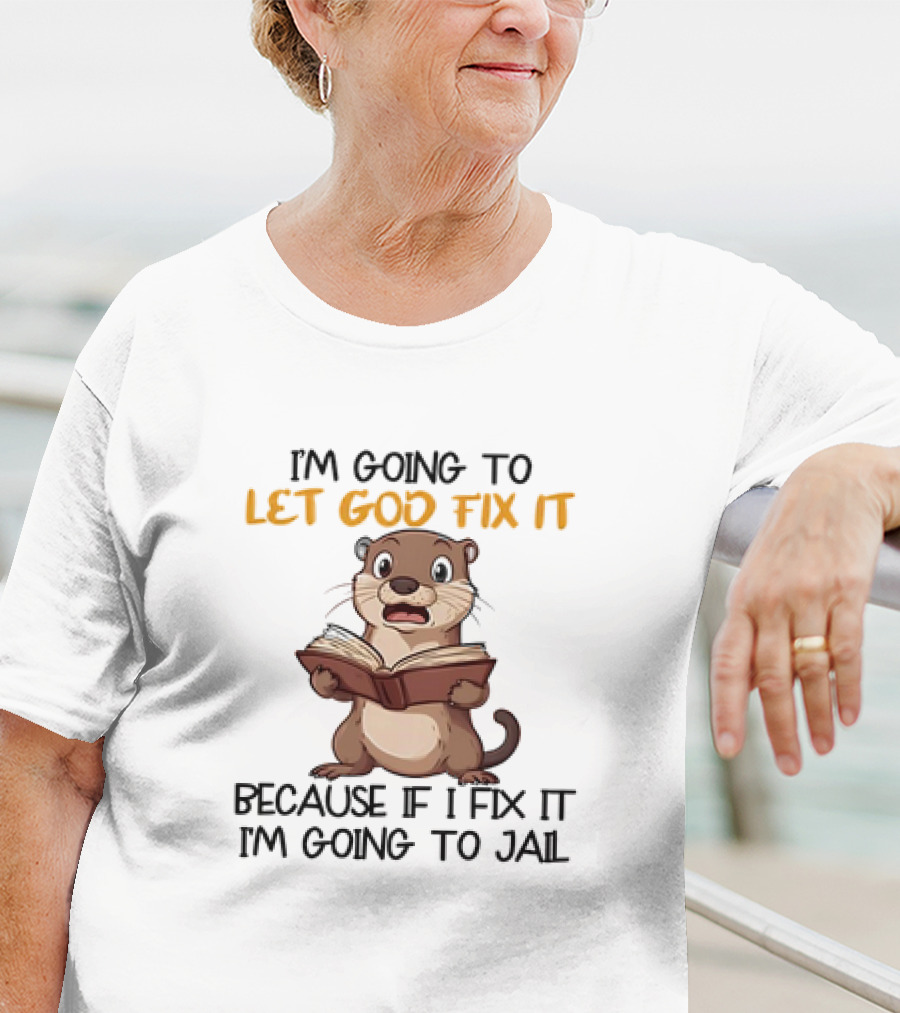 Let God Fix It Otter Holding Book T-Shirt
