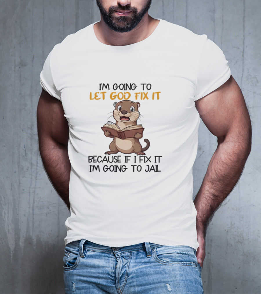 Let God Fix It Otter Holding Book T-Shirt