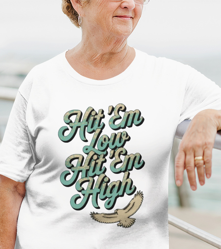 Hit ‘Em Low Hit ‘Em High Philadelphia Eagles Iconic Slogan Battle Phrase T-Shirt