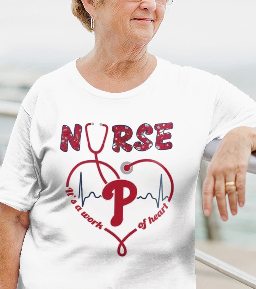 Philadelphia Phillies Nurse Appreciation 2025 It's A Work Of Heart T-Shirt