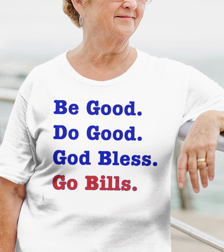 Be Good Do Good God Bless Go Bills Josh Allen From An Mvp T-Shirt