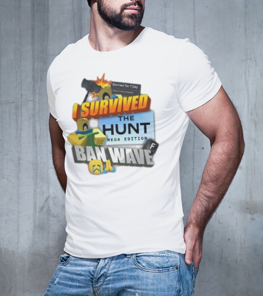 I Survived The Hunt Mega Edition Ban Wave Banned For 1 Day Roblox 2025 T-Shirt