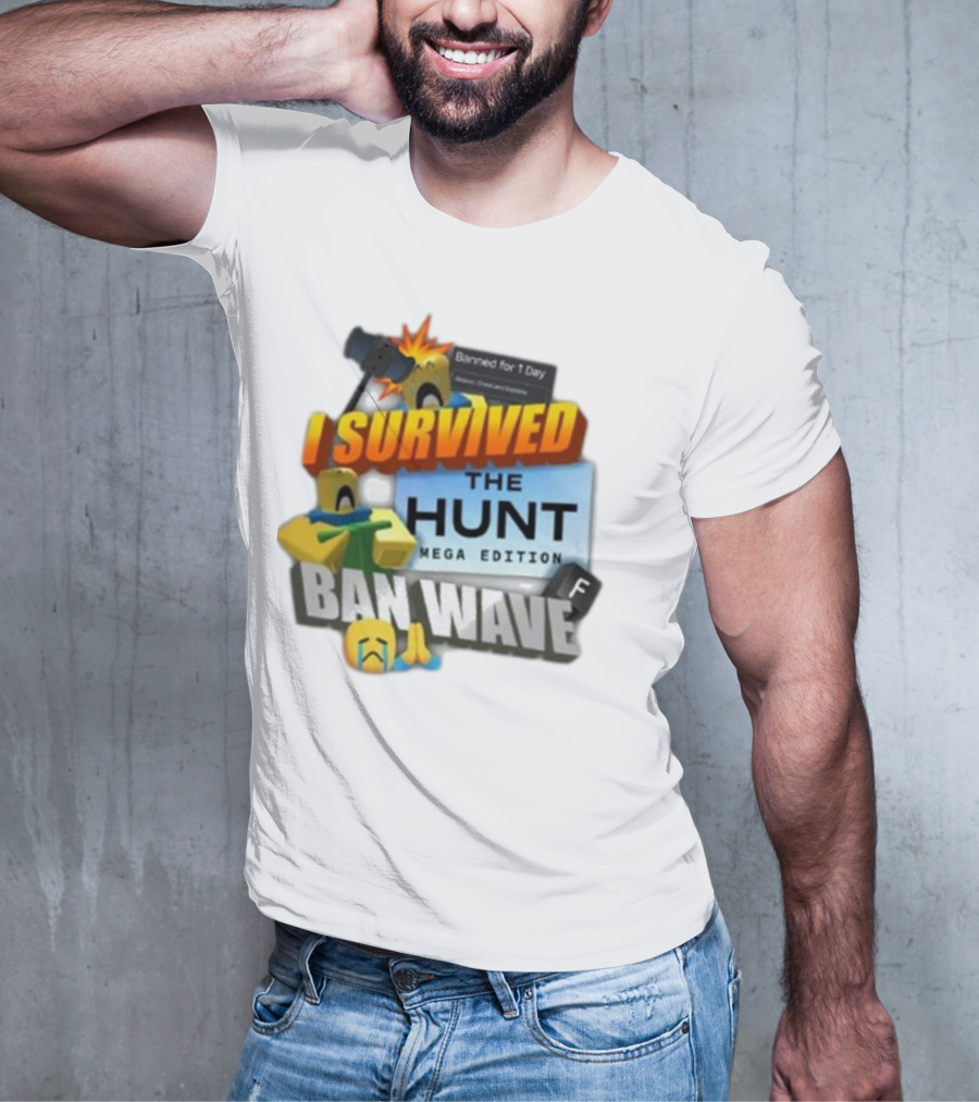 I Survived The Hunt Mega Edition Ban Wave Banned For 1 Day Roblox 2025 T-Shirt