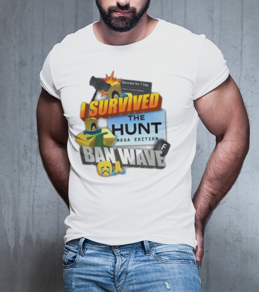 I Survived The Hunt Mega Edition Ban Wave Banned For 1 Day Roblox 2025 T-Shirt
