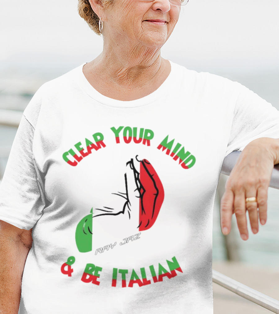 Ray Jaz Clear Your Mind & Be Italian Red And Green Hand Gesture T-Shirt