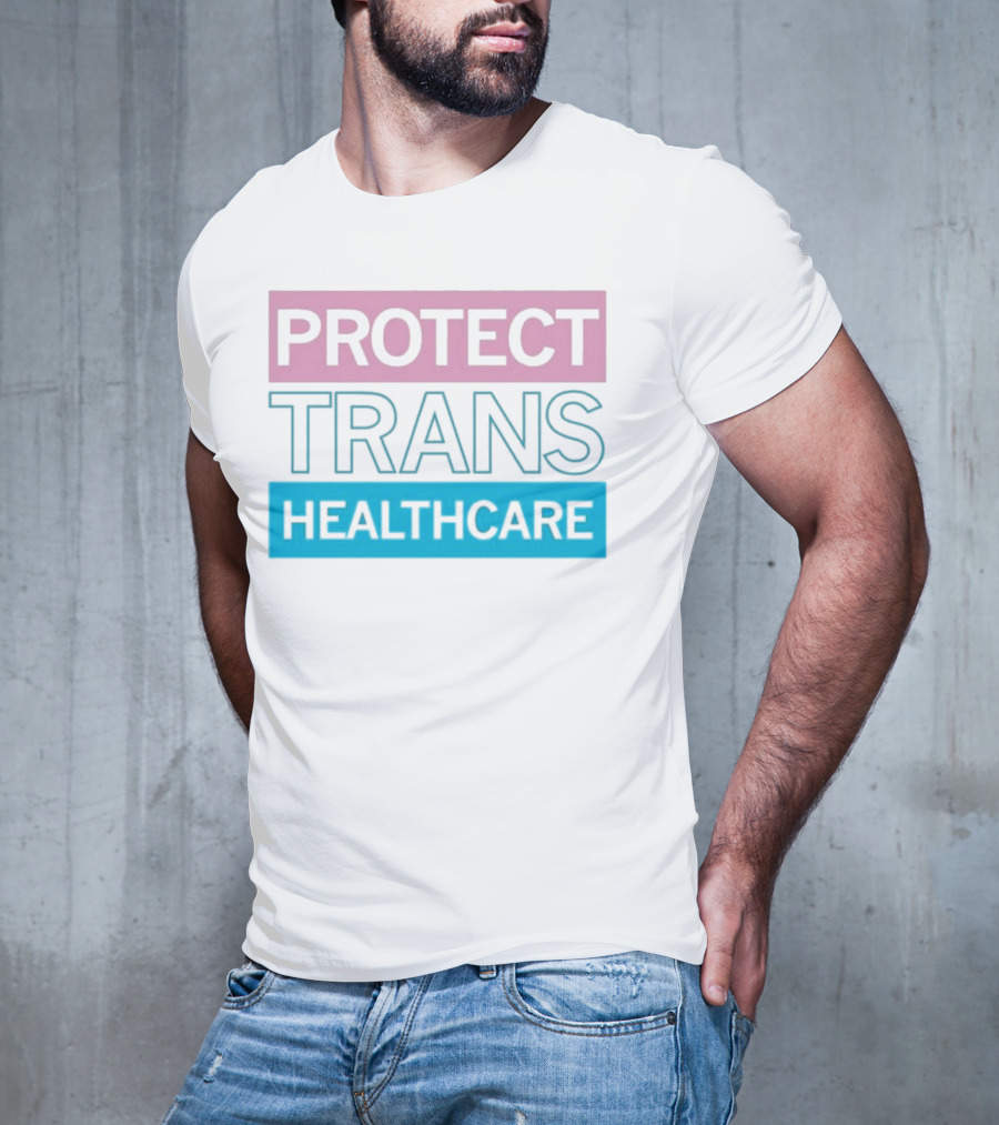 Protect Trans Healthcare Support Visibility T-Shirt