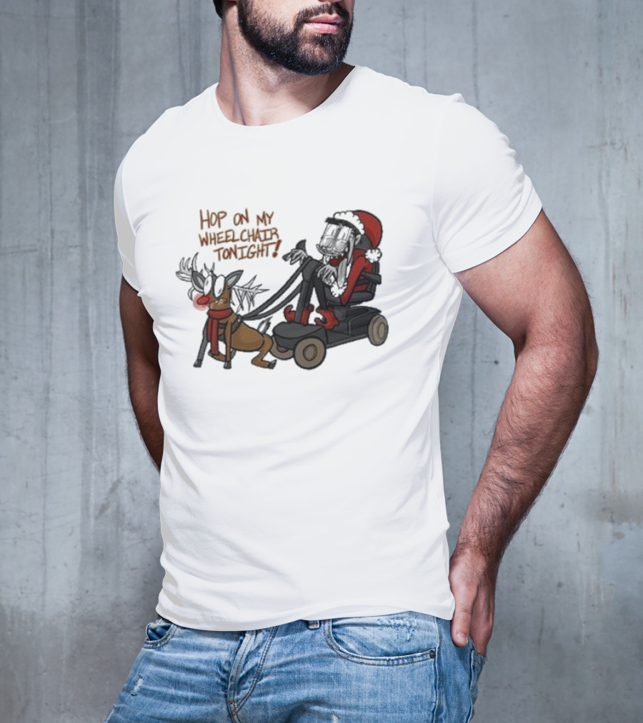 Hop On My Wheelchair Tonight Ricky Berwick Dog Winter Outfit T-Shirt