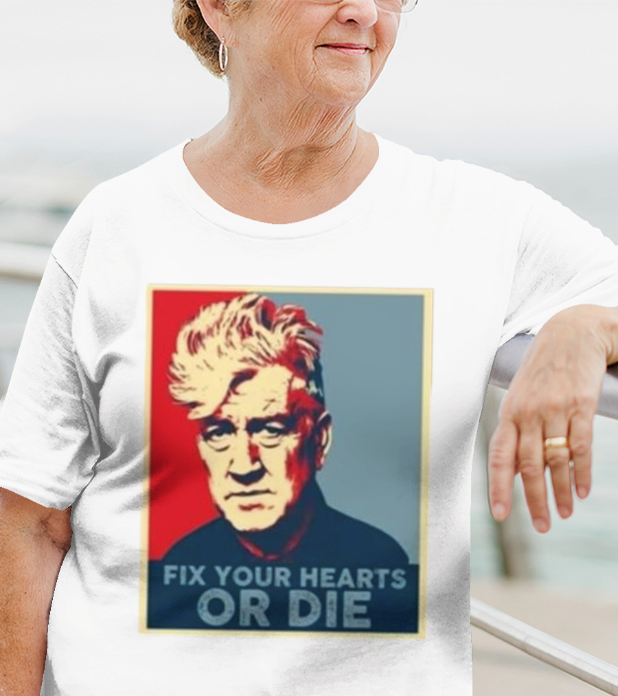 Fix Your Hearts Or Die David Lynch Portrait T-Shirt