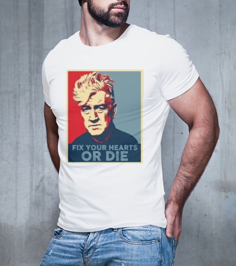 Fix Your Hearts Or Die David Lynch Portrait T-Shirt