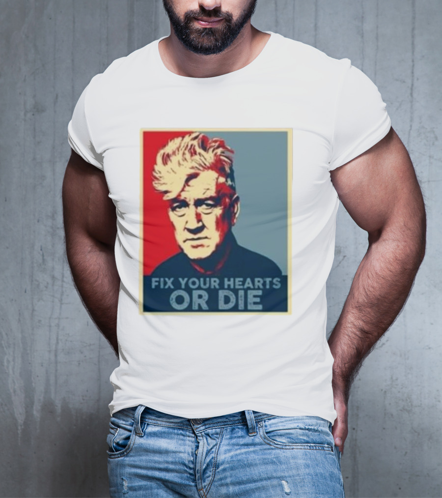 Fix Your Hearts Or Die David Lynch Portrait T-Shirt