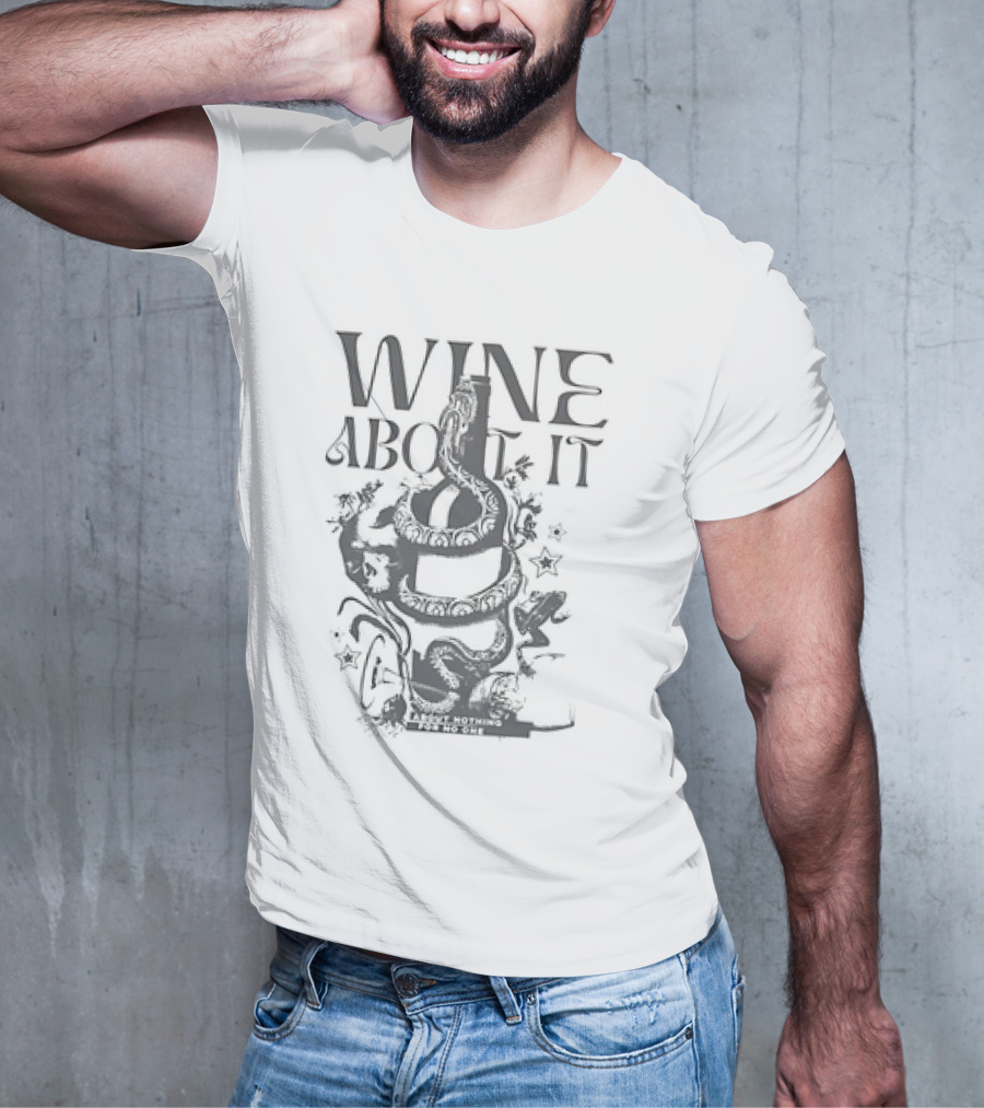 Snake Wine About It T-Shirt