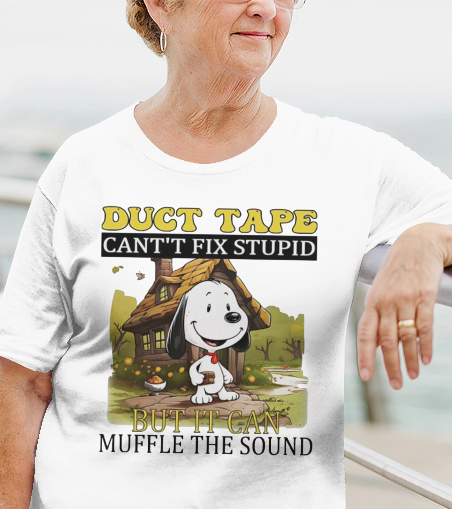 Snoopy Duct Tape Can't Fix Stupid But It Can Muffle The Sound T-Shirt