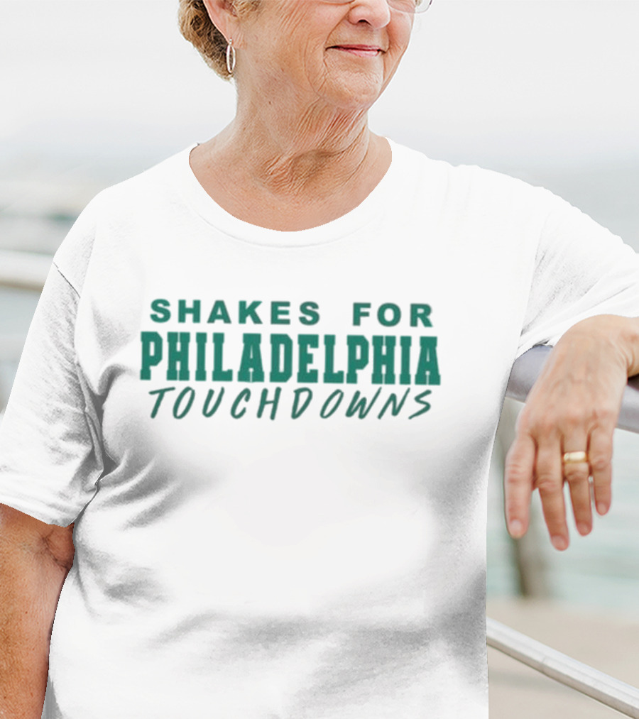 SHAKES FOR PHILADELPHIA TOUCHDOWNS T-Shirt