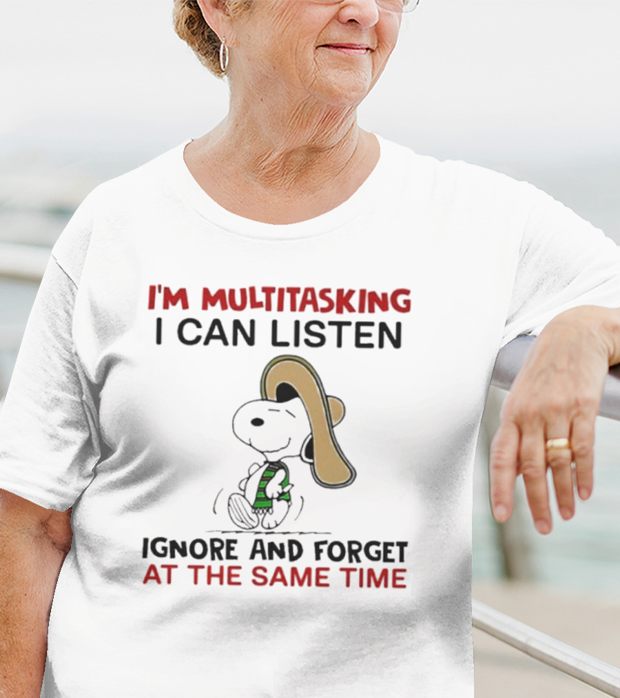 I’m Multitasking I Can Listen Ignore And Forget At The Same Time Snoopy T-Shirt