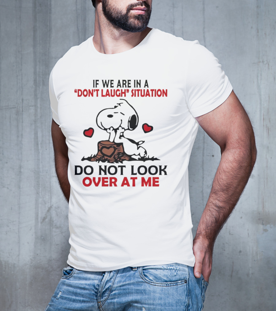 Snoopy Don't Laugh Situation Do Not Look At Me T-Shirt