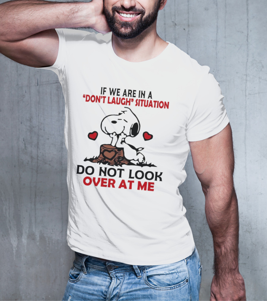 Snoopy Don't Laugh Situation Do Not Look At Me T-Shirt