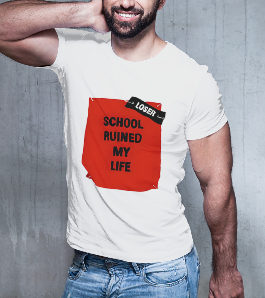 LOSR SCHOOL RUINED MY LIFE T-Shirt