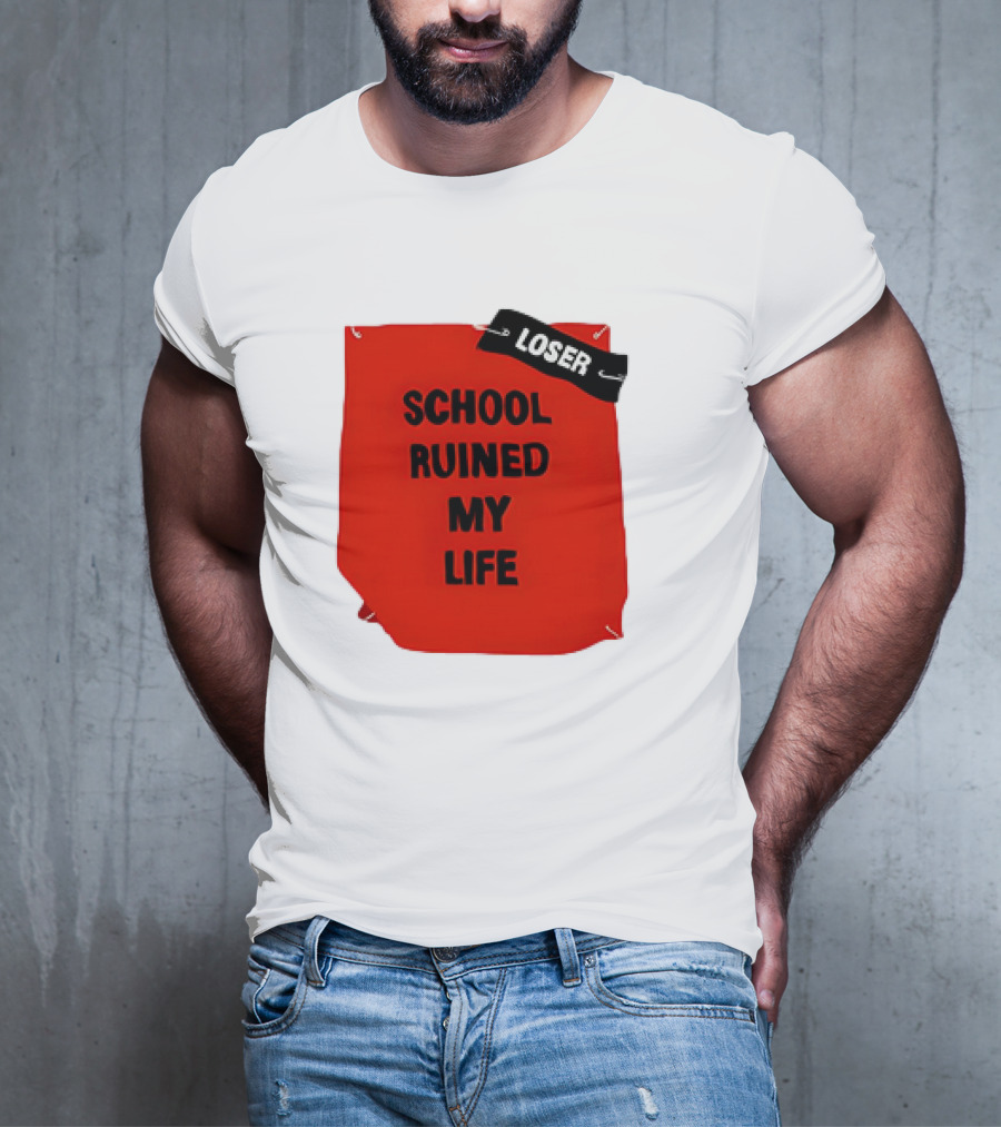 LOSR SCHOOL RUINED MY LIFE T-Shirt
