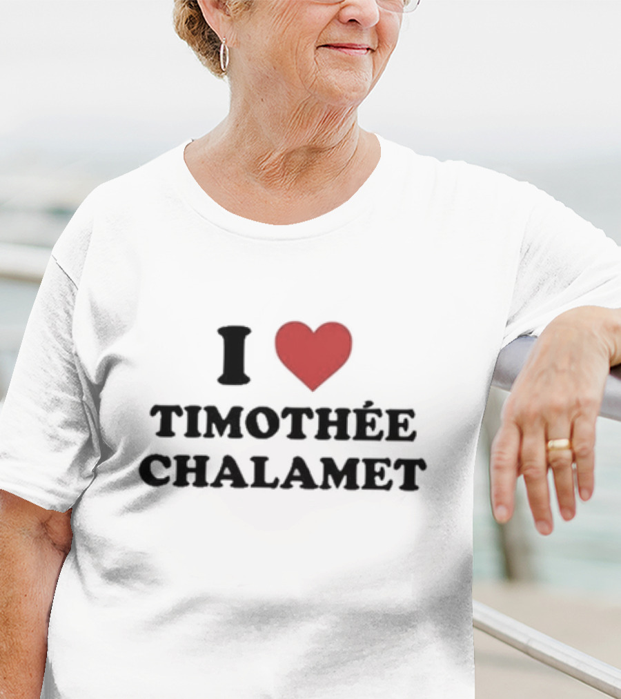 I Love Timothée Chalamet T-Shirt