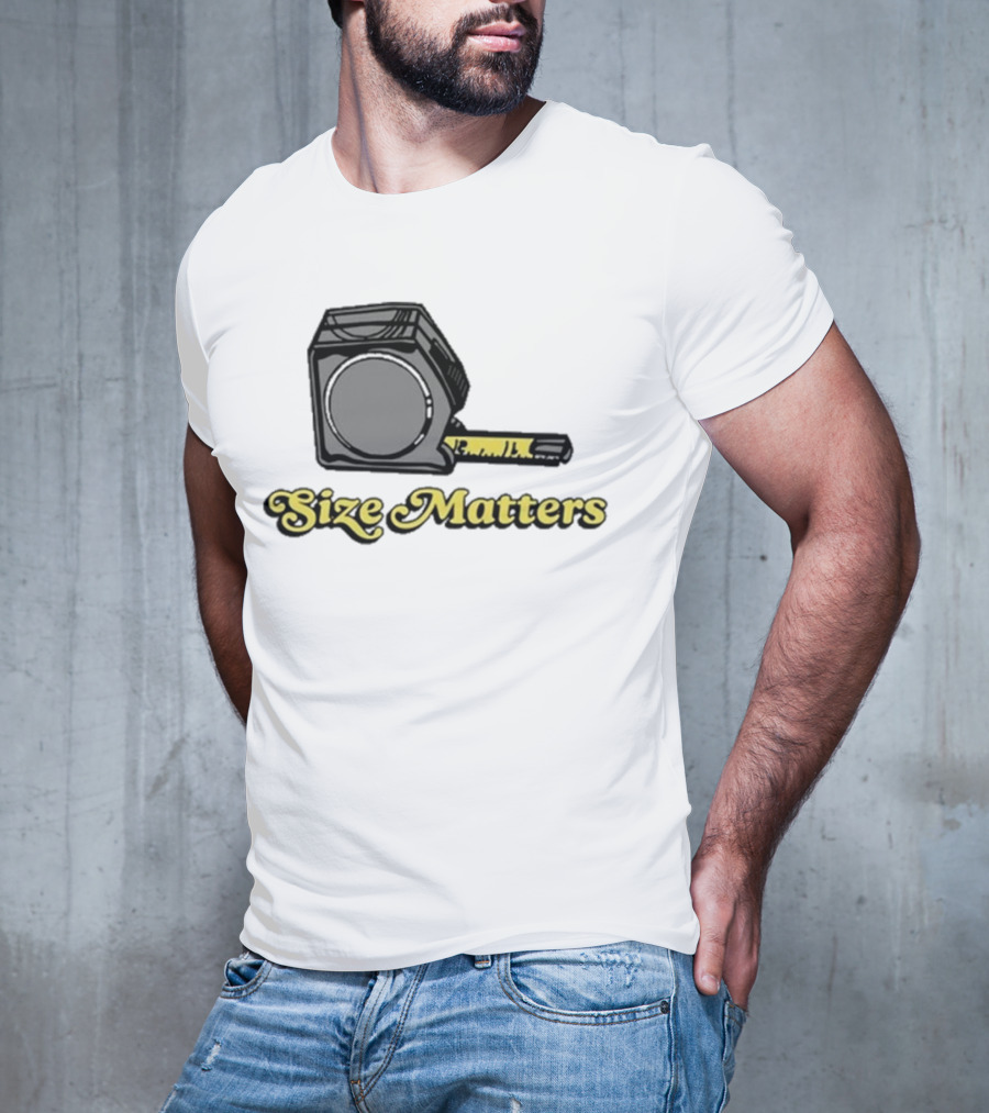 Size Matters Tape Measures T-Shirt