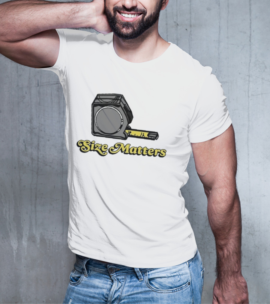 Size Matters Tape Measures T-Shirt