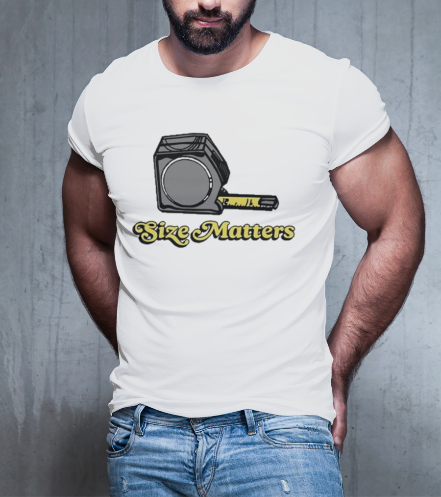 Size Matters Tape Measures T-Shirt