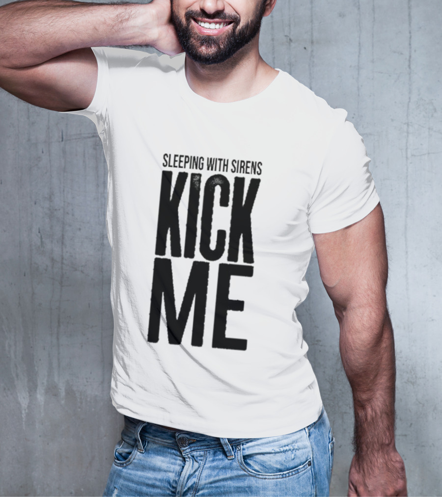 Sleeping With Sirens Kick Me T-Shirt