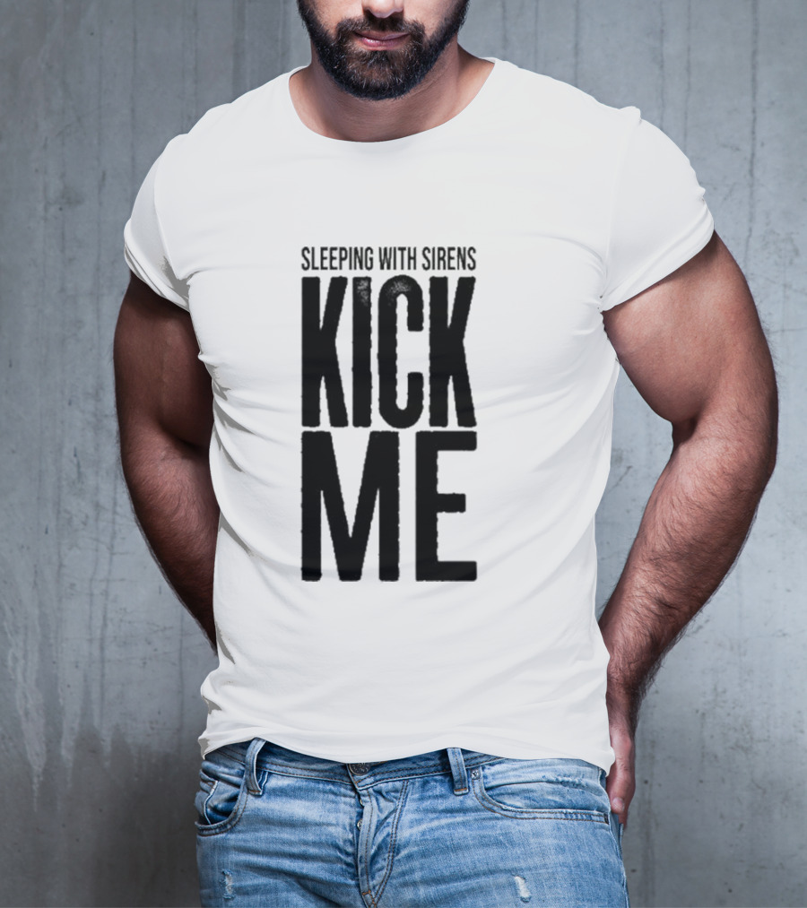 Sleeping With Sirens Kick Me T-Shirt