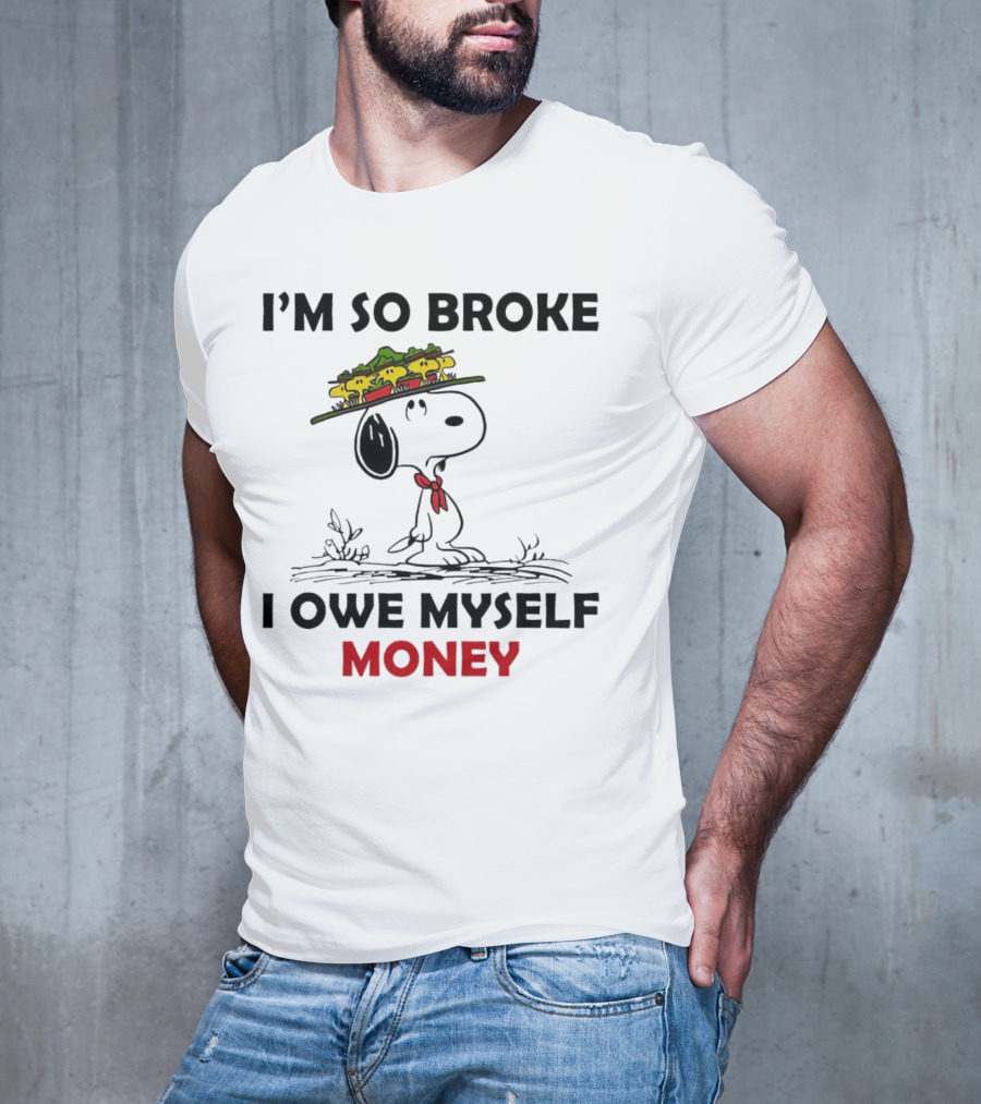 Snoopy I'm So Broke I Owe Myself Money Woodstock Pals On Hat T-Shirt