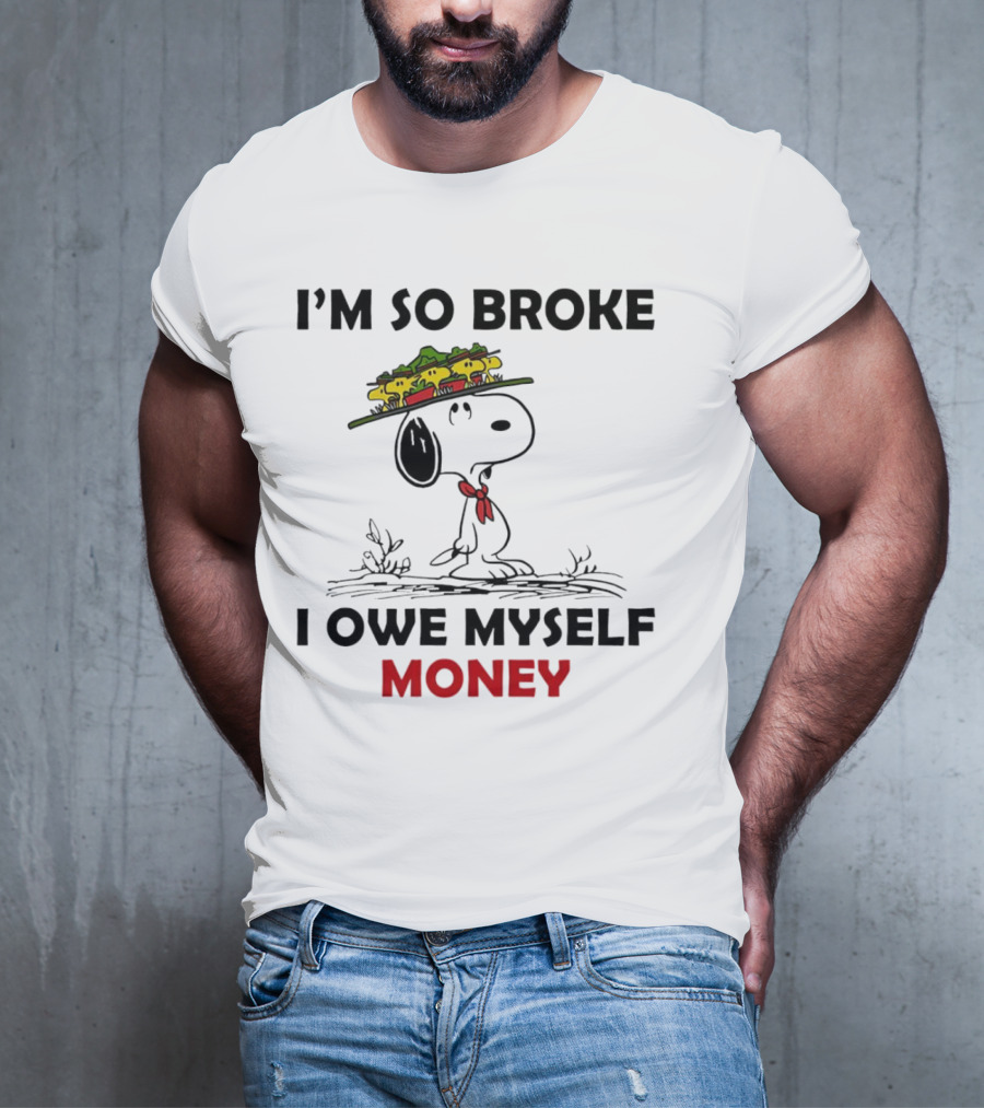 Snoopy I'm So Broke I Owe Myself Money Woodstock Pals On Hat T-Shirt