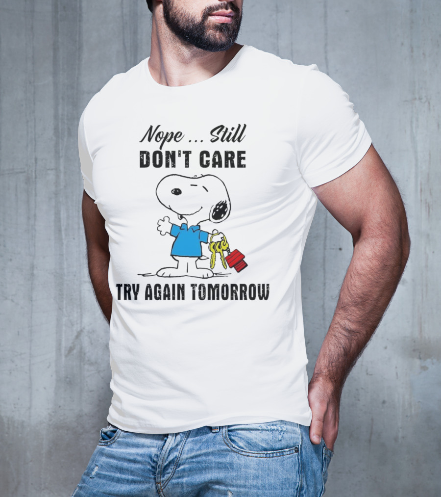 Snoopy Nope Still Don't Care Try Again Tomorrow T-Shirt