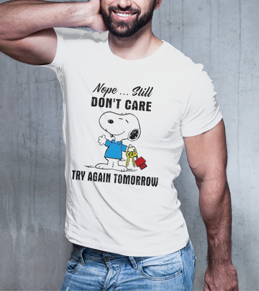 Snoopy Nope Still Don't Care Try Again Tomorrow T-Shirt