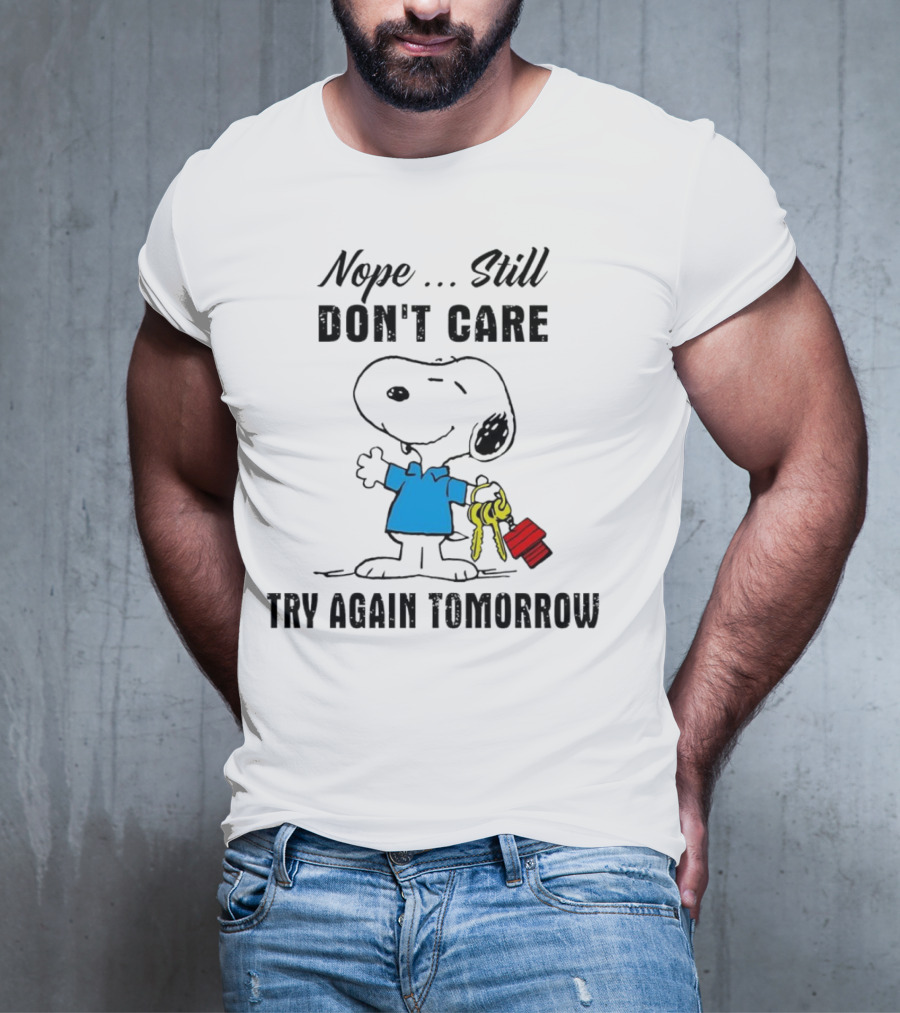 Snoopy Nope Still Don't Care Try Again Tomorrow T-Shirt