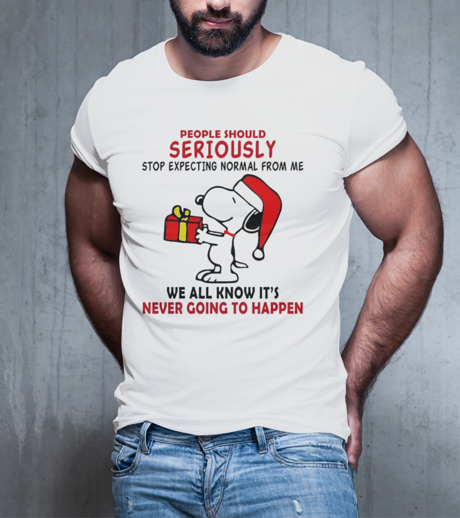People Should Seriously Stop Expecting Normal From Me Snoopy Gift We All Know It’s Never Going To Happen T-Shirt