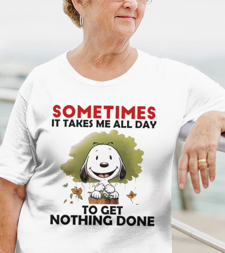 Snoopy Sometimes It Takes Me All Day To Get Nothing Done T-Shirt