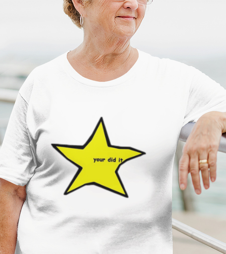 Your Did It Star T-Shirt