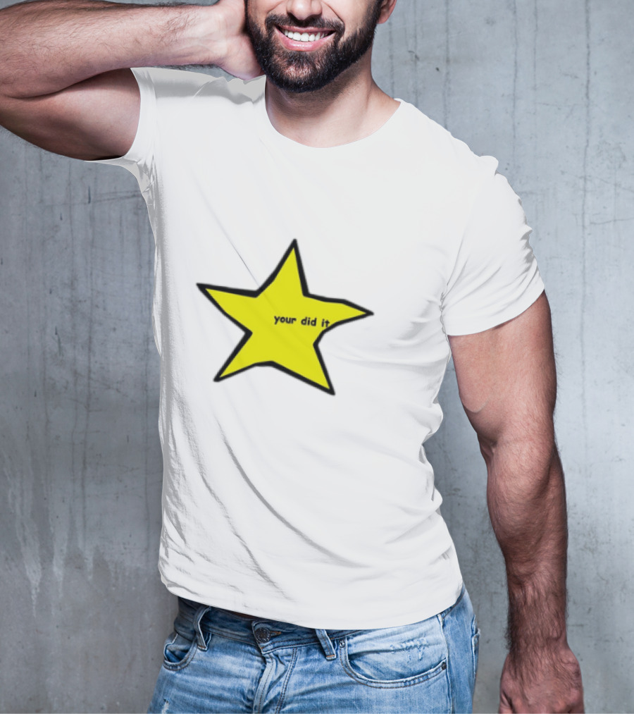 Your Did It Star T-Shirt