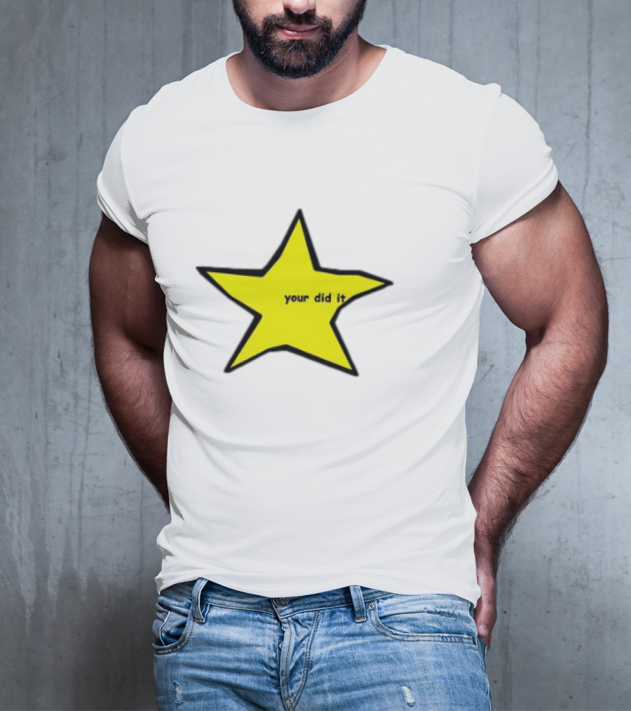 Your Did It Star T-Shirt