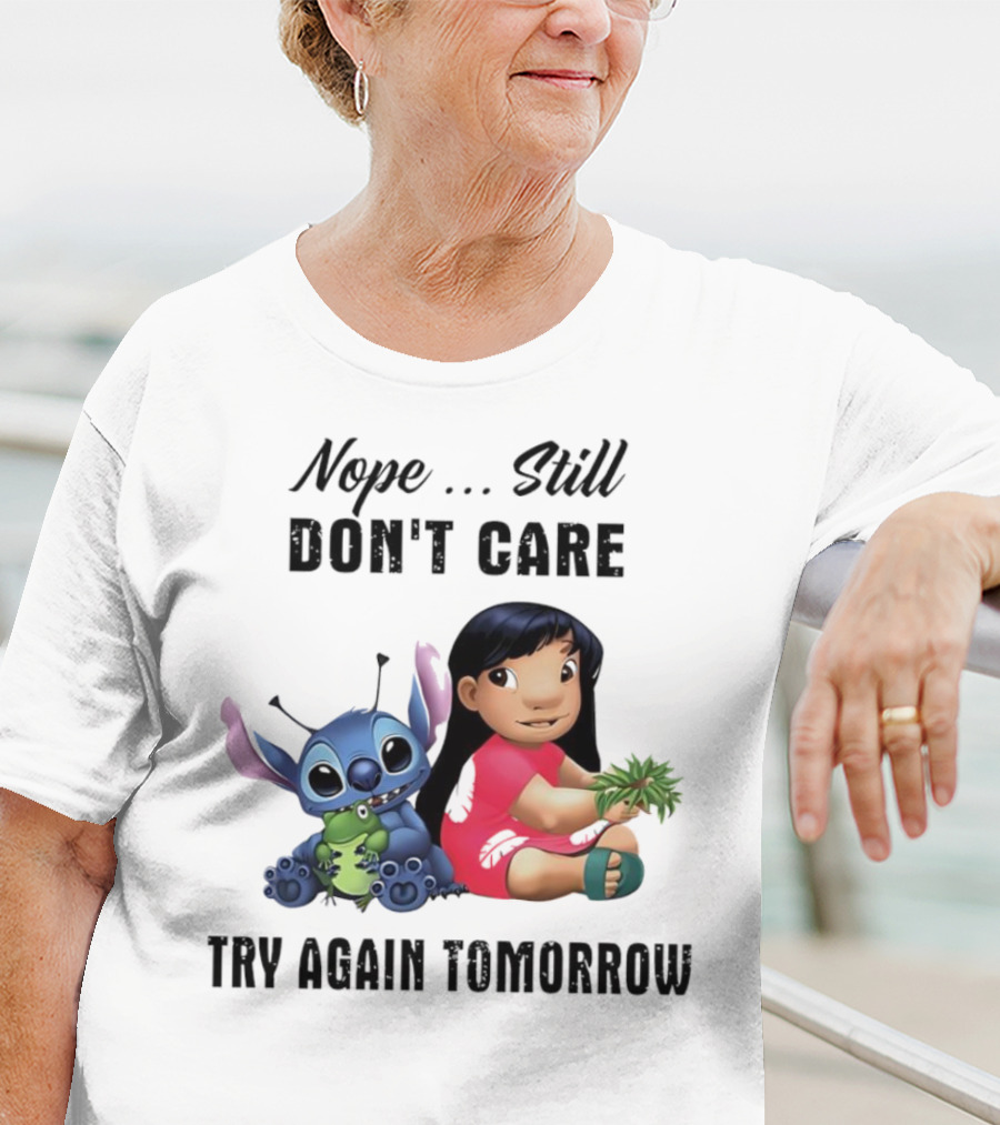 Stitch And Lilo Nope Still Don't Care Try Again Tomorrow T-Shirt