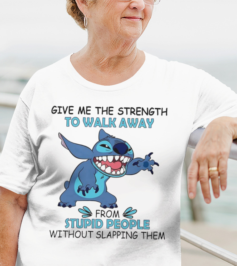 Stitch Give Me The Strength To Walk Away From Stupid People Without Slapping Them T-Shirt