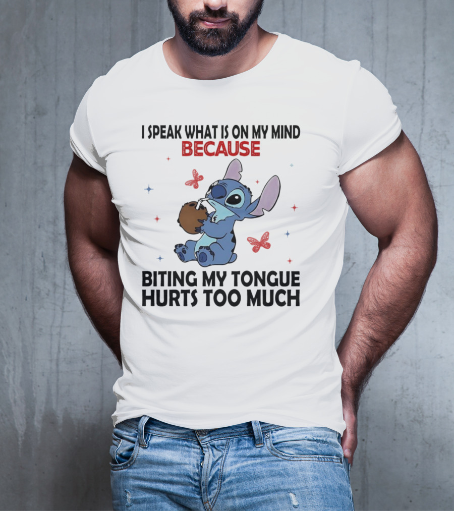 Stitch I Speak What Is On My Mind Because Biting My Tongue Hurts Too Much Butterfly Design T-Shirt