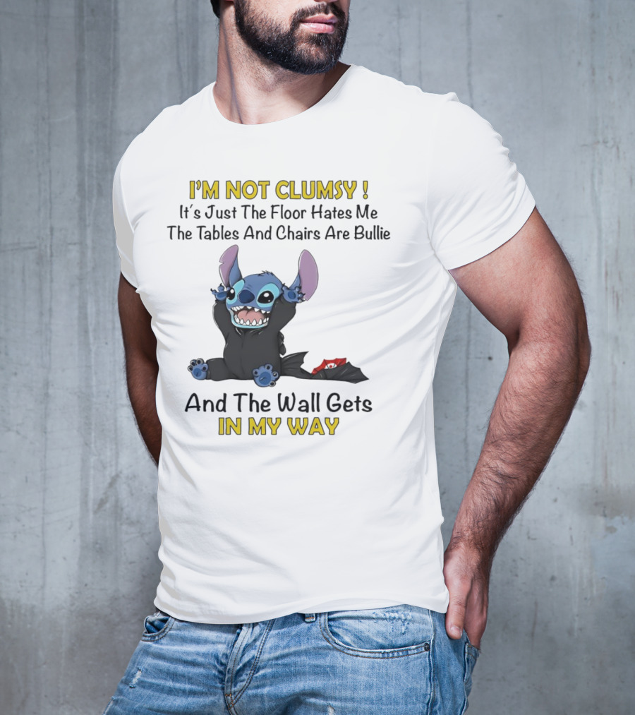 I'm Not Clumsy It's Just The Floor Hates Me Tables And Chairs Are Bullies And The Wall Gets In My Way Stitch T-Shirt
