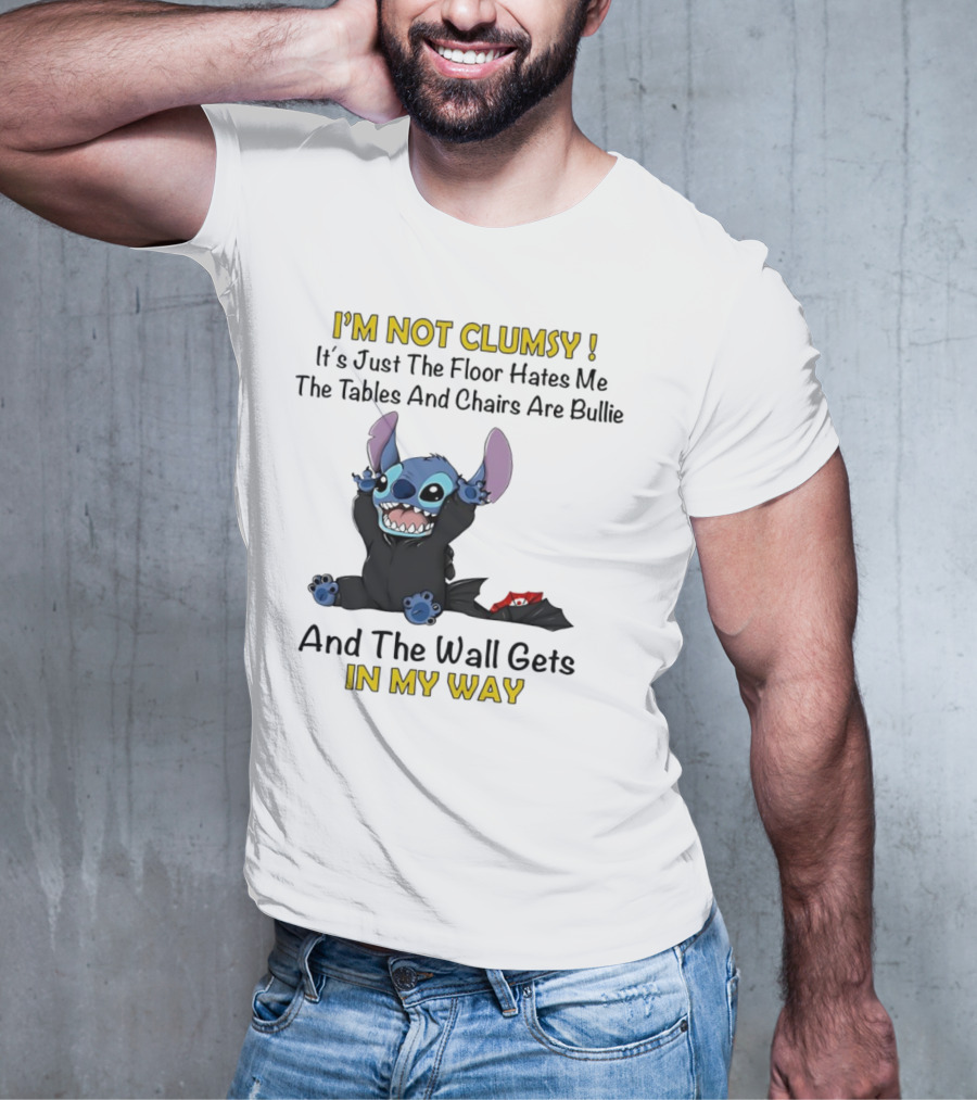 I'm Not Clumsy It's Just The Floor Hates Me Tables And Chairs Are Bullies And The Wall Gets In My Way Stitch T-Shirt
