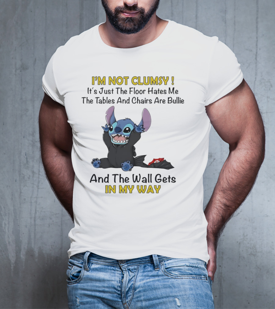 I'm Not Clumsy It's Just The Floor Hates Me Tables And Chairs Are Bullies And The Wall Gets In My Way Stitch T-Shirt