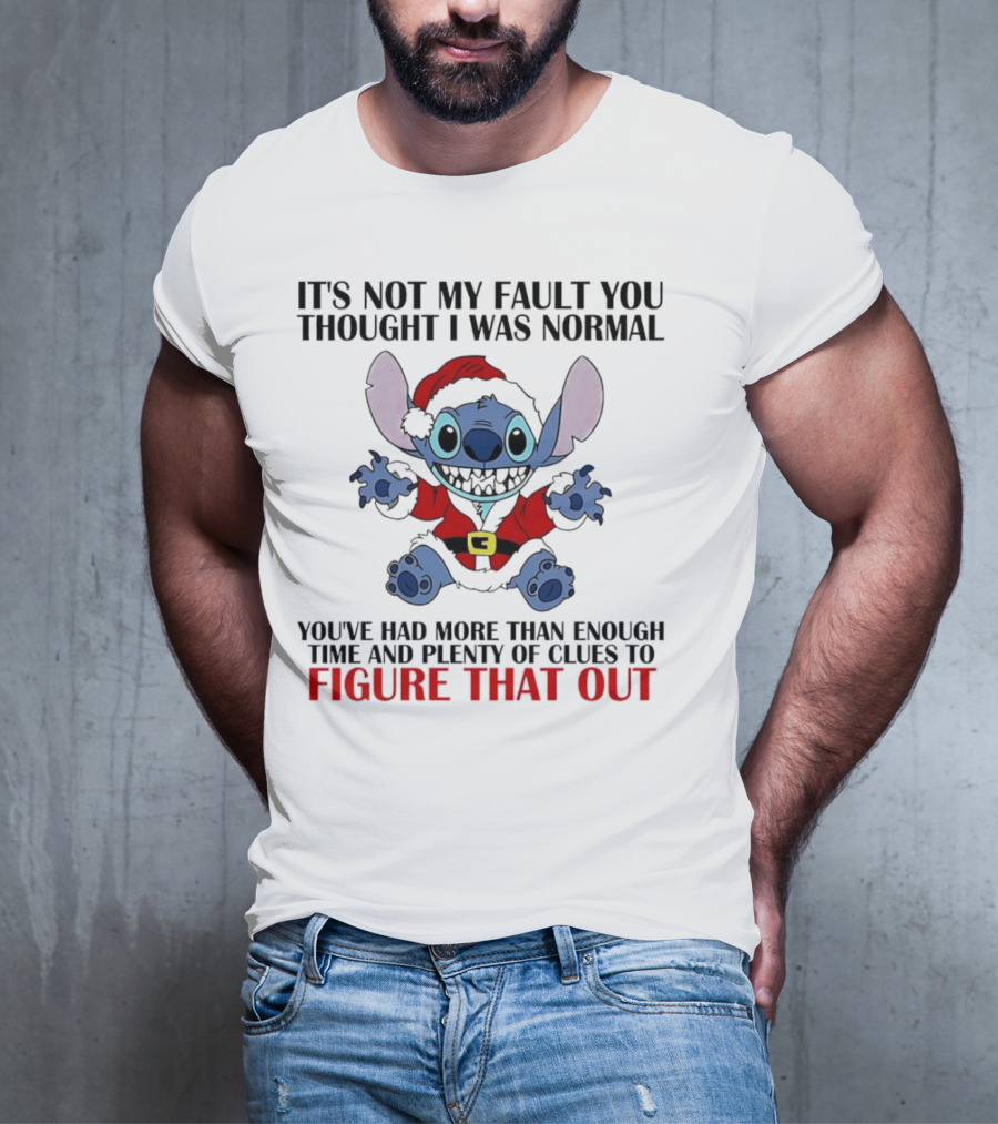 Stitch It’s Not My Fault You Thought I Was Normal You’ve Had More Than Enough Time T-Shirt