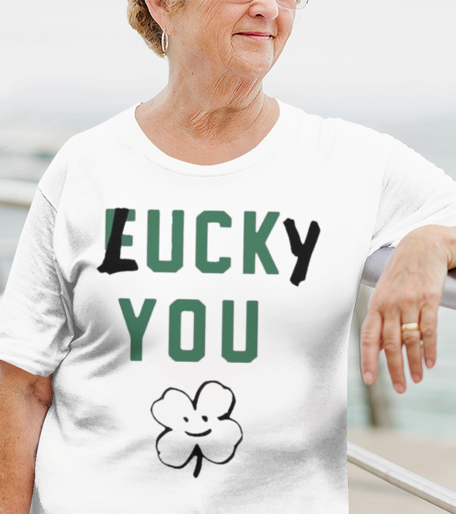 St Patrick's Day Lucky You Shamrock T-Shirt